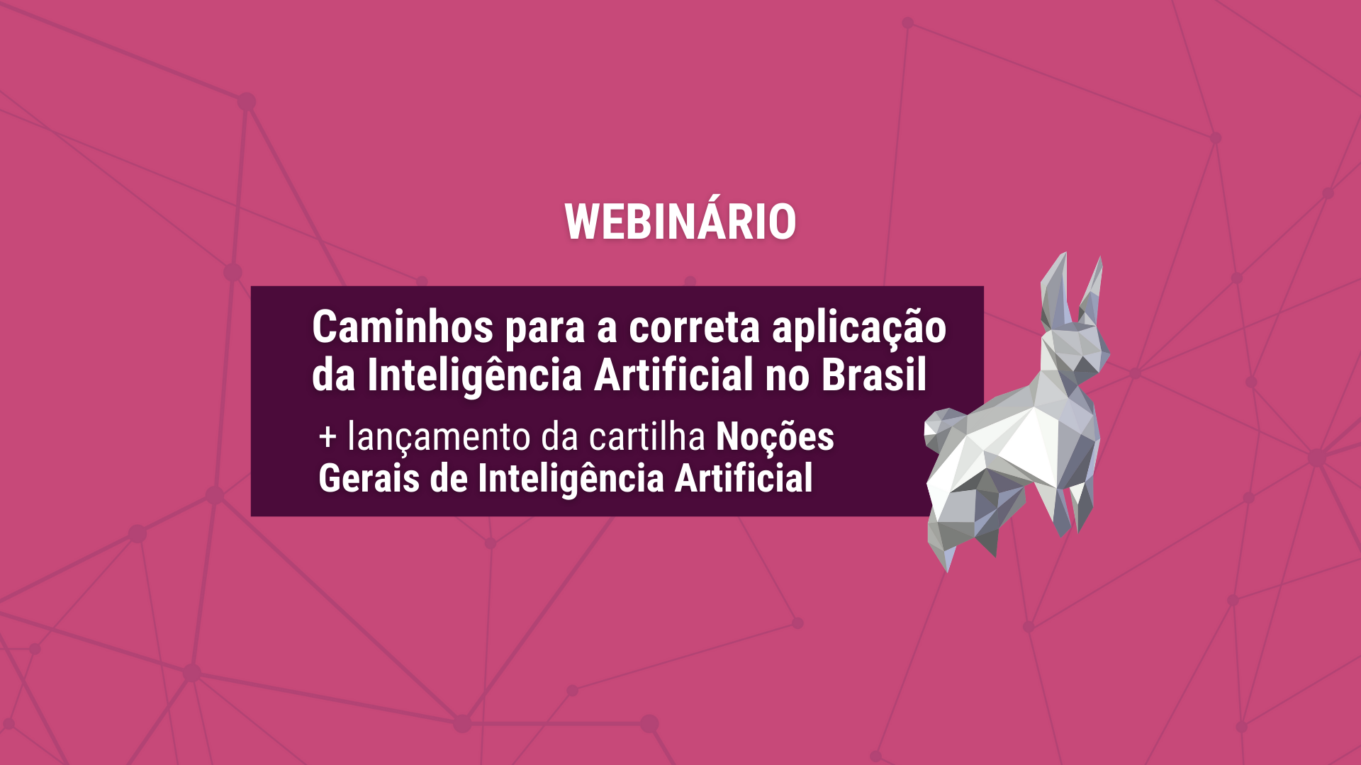 Relatório do Webinário “Caminhos para a Correta aplicação da Inteligência Artificial no Brasil”