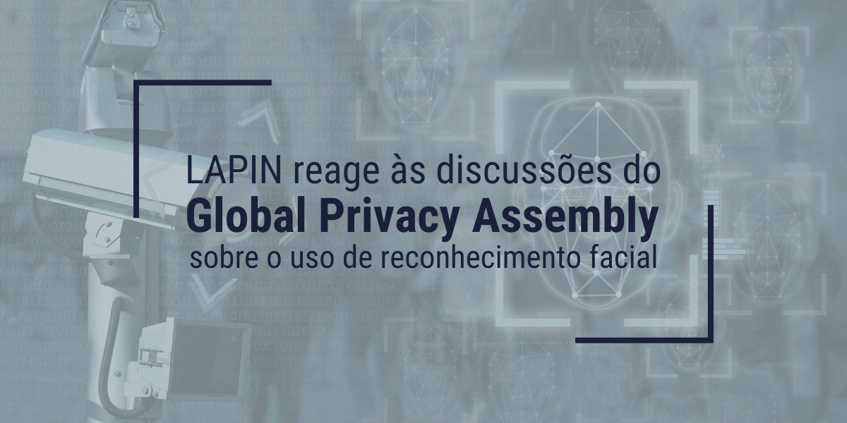 LAPIN reage às discussões do Global Privacy Assembly sobre o uso de reconhecimento facial